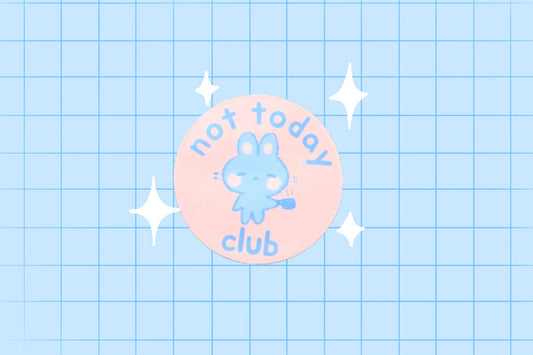 not today club sticker