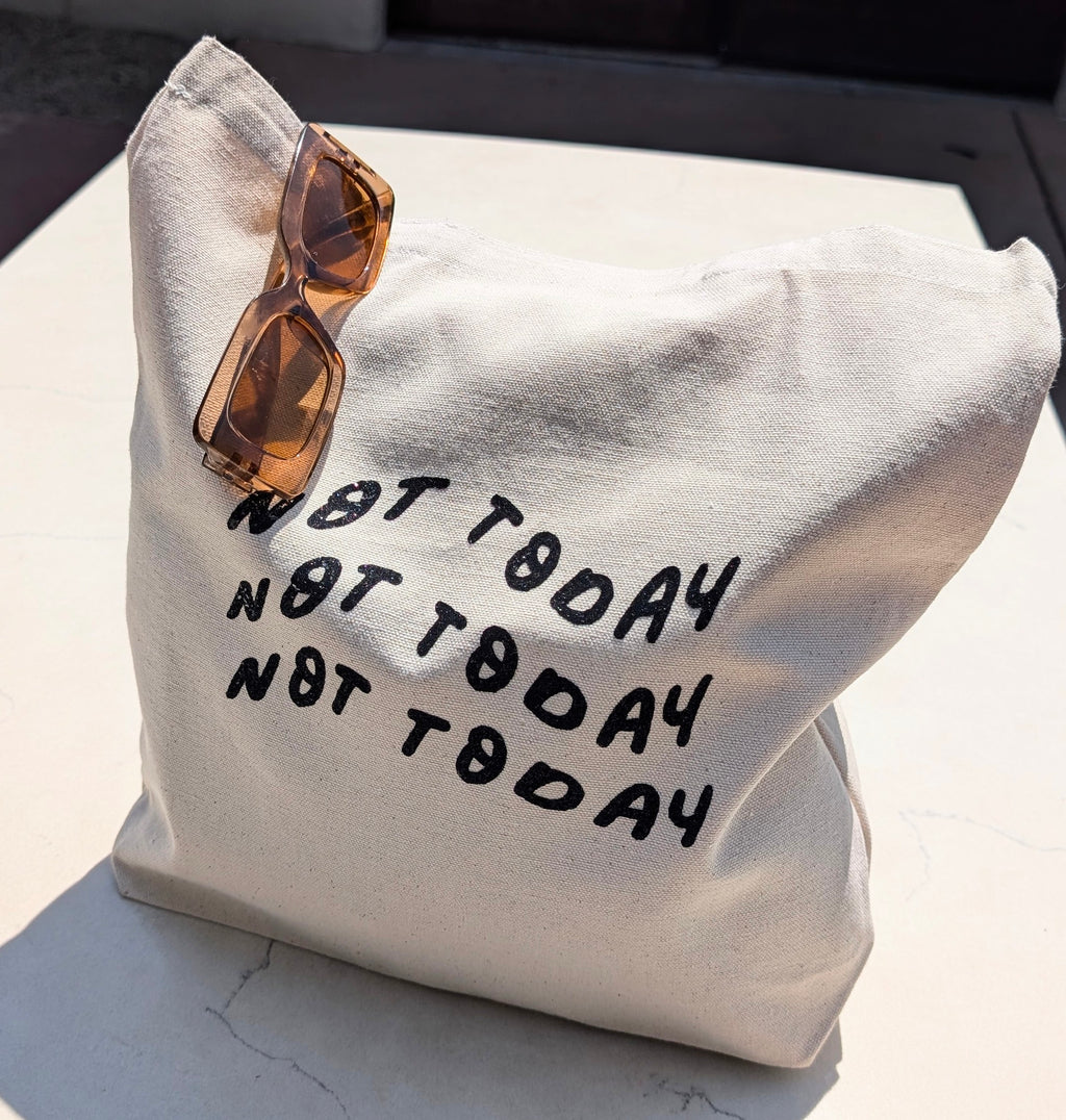 Not today tote